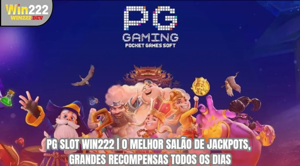 PG Slot WIN222 - O Melhor Lobby de Jackpot, Grandes Recompensas Todos os Dias
