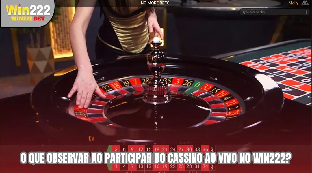 O que observar ao participar do Cassino ao Vivo no WIN222