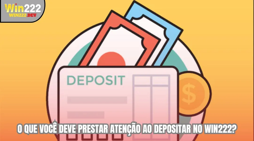 O que você deve prestar atenção ao depositar no WIN222?